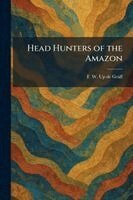 F W Up de Graff - Head Hunters of the Amazon, Häftad