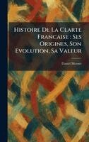 Daniel Mornet - Histoire De La Clarte Francaise, Inbunden