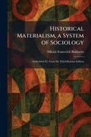 Nikolai Ivanovich Bukharin - Historical Materialism, a System of Sociology, Häftad. Tillgänglighet: Lägg i varukorg