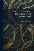 Adam Willis Kirkaldy - History and Economics of Transport, Häftad. Tillgänglighet: Lägg i varukorg