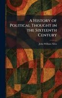 John William Allen - History of Political Thought in the Sixteenth Century, Inbunden