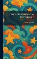 Laura E Richards - Honor Bright's New Adventure, Inbunden. Tillgänglighet: Lägg i varukorg