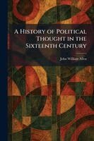 John William Allen - History of Political Thought in the Sixteenth Century, Häftad