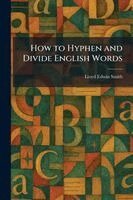 Lloyd Edwin Smith - How to Hyphen and Divide English Words, Häftad. Tillgänglighet: Lägg i varukorg