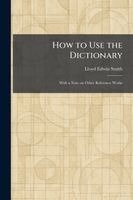 Lloyd Edwin Smith - How to Use the Dictionary, Häftad. Tillgänglighet: Lägg i varukorg