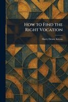 Harry Dexter Kitson - How to Find the Right Vocation, Häftad