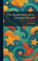 L P Wyman - Hunniwell Boys' Longest Flight, Inbunden