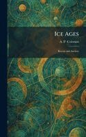A P Coleman - Ice Ages, Inbunden. Tillgänglighet: Lägg i varukorg