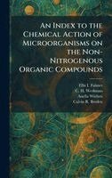 Ellis I Fulmer, C H Werkman, Anella Wieben - Index to the Chemical Action of Microorganisms on the Non-Nitrogenous Organic Compounds, Inbunden