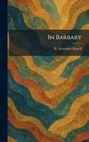E Alexander Powell - In Barbary, Inbunden. Tillgänglighet: Lägg i varukorg