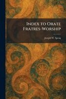 Joseph W Sprug - Index to Orate Fratres-Worship, Häftad