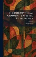 Luigi Sturzo - International Community and the Right of War, Inbunden
