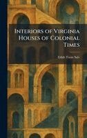 Edith Tunis Sale - Interiors of Virginia Houses of Colonial Times, Inbunden. Tillgänglighet: Lägg i varukorg