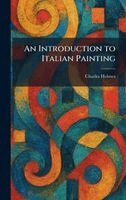 Charles Holmes - Introduction to Italian Painting, Inbunden