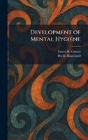 Ernest R Groves, Phyllis Blanchard - Development of Mental Hygiene, Inbunden