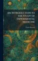 Claude Bernard - Introduction to the Study of Experimental Medicine, Inbunden
