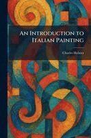 Charles Holmes - Introduction to Italian Painting, Häftad