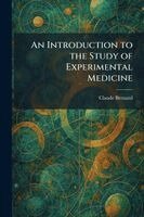 Claude Bernard - Introduction to the Study of Experimental Medicine, Häftad