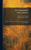 John Nelson Davidson, Harriet Wood Wheeler - In Unnamed Wisconsin, Inbunden. Tillgänglighet: Lägg i varukorg