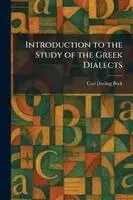 Carl Darling Buck - Introduction to the Study of the Greek Dialects, Häftad. Tillgänglighet: Lägg i varukorg