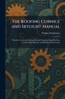 William Neubecker - Roofing Cornice and Skylight Manual, Häftad. Tillgänglighet: Lägg i varukorg