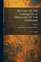 History of the Conquest of Erngland by the Normans