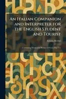 Italian Companion and Interpreter for the English Student and Tourist