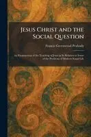 Francis Greenwood Peabody - Jesus Christ and the Social Question, Häftad. Tillgänglighet: Lägg i varukorg