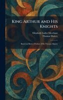 Elizabeth Lodor Merchant, Thomas Malory - King Arthur and His Knights, Inbunden. Tillgänglighet: Lägg i varukorg