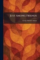 George Matthew Adams - Just Among Friends, Häftad
