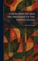 Edward Berman - Labor Disputes and the President of the United States, Inbunden