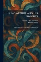 Elizabeth Lodor Merchant, Thomas Malory - King Arthur and His Knights, Häftad. Tillgänglighet: Lägg i varukorg