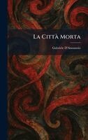 Gabriele D'Annunzio - CittÃ Morta, Inbunden
