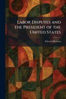 Edward Berman - Labor Disputes and the President of the United States, Häftad