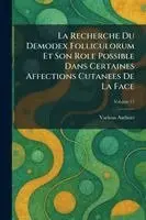 Recherche Du Demodex Folliculorum Et Son Role Possible Dans Certaines Affections Cutanees de la Face