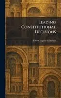 Robert Eugene Cushman - Leading Constitutional Decisions, Inbunden. Tillgänglighet: Lägg i varukorg