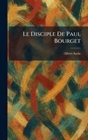 Albert Autin - Disciple De Paul Bourget, Inbunden