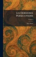Paul Allard - Les Dernieres Persecutions, Inbunden