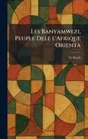 Bösch - Les Banyamwezi, Peuple Dele l'Afrique Orienta, Inbunden. Tillgänglighet: Lägg i varukorg