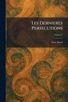 Paul Allard - Les Dernieres Persecutions, Häftad