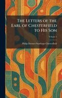 Letters of the Earl of Chesterfield to His Son