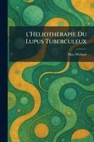 L'Heliotherapie Du Lupus Tuberculeux