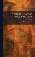 James Phinney Munroe - Life of Francis Amasa Walker, Inbunden. Tillgänglighet: Lägg i varukorg