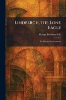 George Buchanan Fife - Lindbergh, the Lone Eagle, Häftad