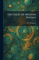 P W Bridgman - Logic of Modern Physics, Häftad