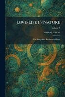 Wilhelm Bolsche - Love-Life in Nature, Häftad