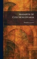 Donald a Lowrie - Masaryk of Czechoslovakia, Inbunden