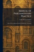 Luther Stearns Cushing - Manual of Parliamentary Practice, Häftad