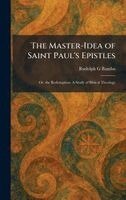 Rudolph G Bandas - Master-Idea of Saint Paul's Epistles, Inbunden