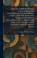 Francisco Rodrã-Guez Marã-N - Màs De 21,000 Refranes Castellanos No Contenidos en La Copiosa ColecciÃ3n Del Maestro Gonzalo Correas AllegoÌ los De La TradicioÌ n Oral Y De Sus Lecturas Durante MaÌ s De Medio Siglo, Inbunden. Tillgänglighet: Lägg i varukorg